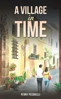 A Village in Time - Penny Pecorelli