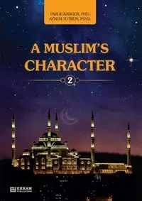A Muslim's Character - Vol.2 [Ages 11 and up] - Kanger Faruk