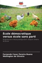 École démocratique versus école sans parti - Fernando Cesar Pereira Bueno