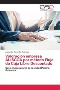 Valoración empresa ALISCCA por método Flujo de Caja Libre Descontado - Alexandra Jaramillo Gutiérrez