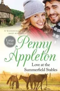 Love At The Summerfield Stables Large Print Edition - Penny Appleton