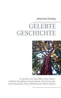 Gelebte Geschichte - Grotzky Johannes