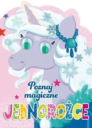 Poznaj magiczne jednorożce - praca zbiorowa