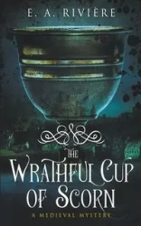 The Wrathful Cup of Scorn - Rivière E. A.