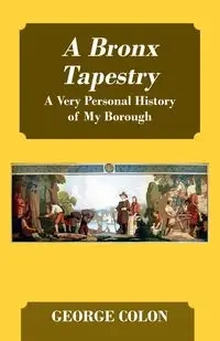 A Bronx Tapestry - George Colon