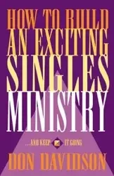 How to Build an Exciting Singles Ministry - Don Davidson