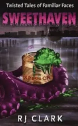 Sweethaven (Twisted Tales of Familiar Faces) - Clark RJ