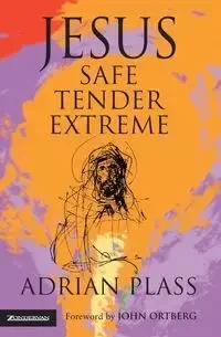 Jesus - Safe, Tender, Extreme - Adrian Plass