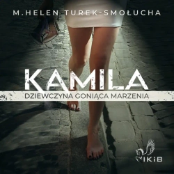 audiobook Kamila dziewczyna goniąca marzenia - M. Helen Turek-Smołucha