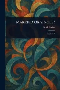 Married or Single? - Croker B. M. (Bithia Mary)