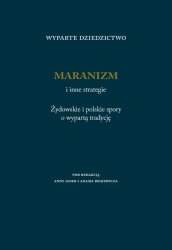 Wyparte dziedzictwo. Maranizm i inne strategie - red. Anna Janek, Adam Regiewicz