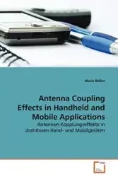 Antenna Coupling Effects in Handheld and Mobile Applications - Mario Rößler
