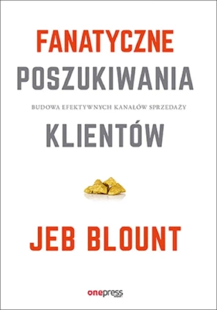 Superskuteczny prospecting. Przewodnik po rozmowach handlowych i zarządzaniu lejkiem sprzedażowym za - Jeb Blount