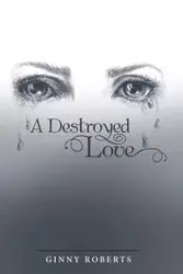A Destroyed Love - Ginny Roberts