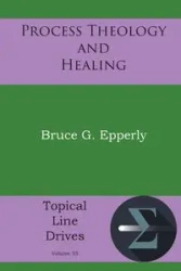 Process Theology and Healing - Bruce Epperly G