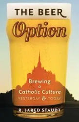 The Beer Option - Jared Staudt R.