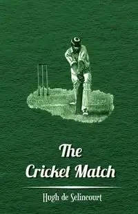 The Cricket Match - Hugh Selincourt de