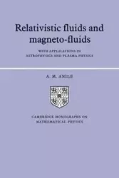 Relativistic Fluids and Magneto-Fluids - Anile A. M.