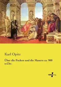 Über die Pocken und die Masern ca. 900 n.Chr. - Karl Opitz