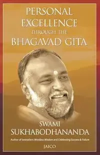 Personal Excellence Through The Bhagavad Gita - Sukhabodhananda Swami