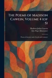 The Poems of Madison Cawein, Volume 4 (of 5) - Madison Julius Cawein