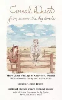 Corral Dust from Across the Big Divide - Richard Baker Bird