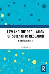 Law and the Regulation of Scientific Research - Mark Davies
