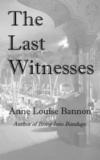 The Last Witnesses - Anne Louise Bannon