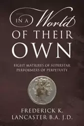 In a World of Their Own - Frederick K. Lancaster Ba Jd