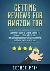 Getting reviews on Amazon FBA - George Pain