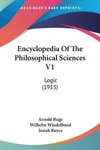 Encyclopedia Of The Philosophical Sciences V1 - Arnold Ruge