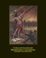 eBook Zbuntowane i zwyciężone. Powieść fantastyczna. - Antoni Ferdynand Ossendowski mobi epub