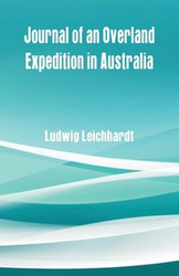 Journal of an Overland Expedition in Australia - Leichhardt Ludwig
