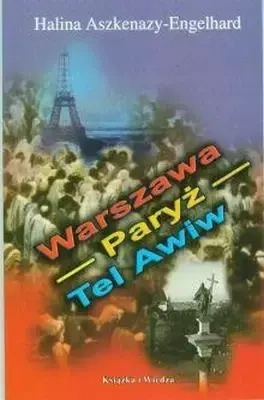 Warszawa- Paryż- Tel Awiw - Halina Aszkenazy Engelhard