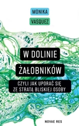 W Dolinie Żałobników, czyli jak uporać się ze.. - Monika Vasquez