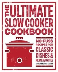 The Ultimate Slow Cooker Cookbook - Larsen Linda