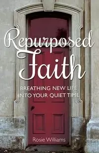 Repurposed Faith - Williams Rosie