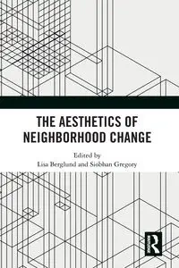 The Aesthetics of Neighborhood Change - Berglund Lisa