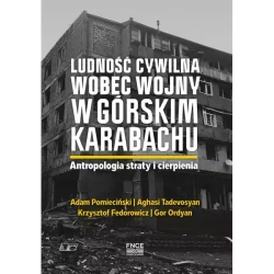 Ludność cywilna wobec wojny w Górskim Karabachu. Antropologia straty i cierpienia - Adam Pomieciński