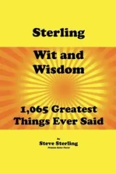 Sterling Wit and Wisdom 1,065 Greatest Things Ever Said - Sterling Steve