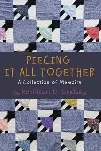 Piecing It All Together - Lindsey Kathleen