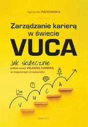 Zarządzanie karierą w świecie VUCA - Agnieszka Piątkowska