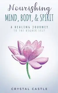 Nourishing Mind, Body, & Spirit - Crystal Castle