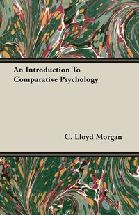 An Introduction To Comparative Psychology - C. Morgan Lloyd