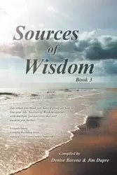 Sources of Wisdom - &. Denise Jim Compiled by Barone Dupre