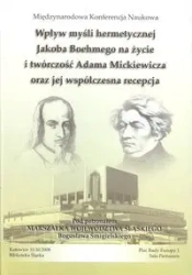 Wpływ myśli hermetycznej Jacoba Boehmego na życie i twórczość Adama Mickiewicza oraz jej współczesna recepcja - PRACA ZBIOROWA