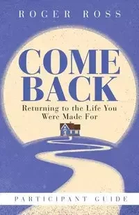 Come Back Participant Book - Ross Roger