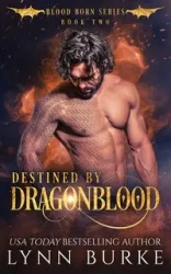 Destined by Dragonblood - Lynn Burke