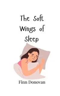 The Soft Wings of Sleep - Donovan Finn