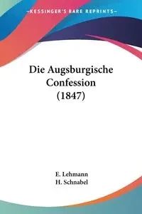 Die Augsburgische Confession (1847) - Lehmann E.